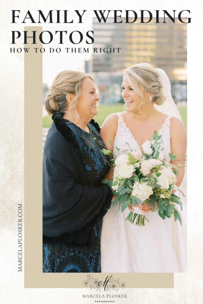 A bride and her mom smile during a family wedding photo. Image overlaid with text that reads Family Wedding Photos: How to do them Right. Photograph by Marcela Plosker, Boston Massachusetts wedding photographer.